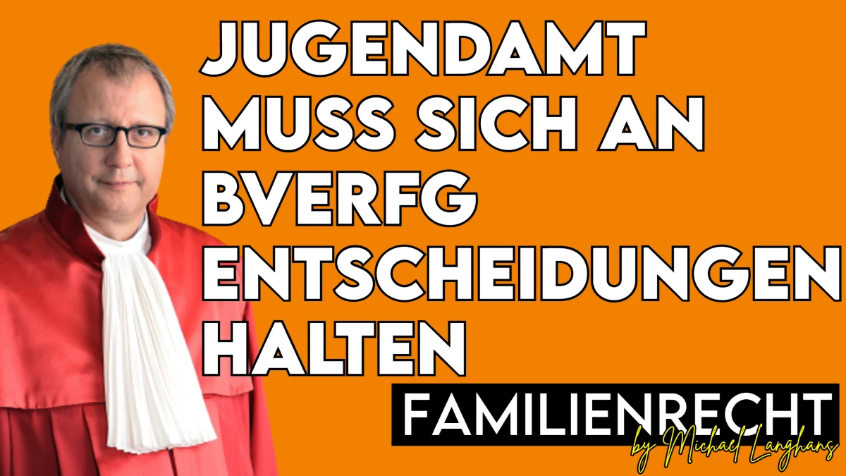 Jugendamt muss sich an BVerfG halten Familienrecht by Michael Langhans